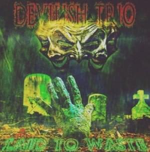 LAID TO WASTE - DEVILISH TRIO