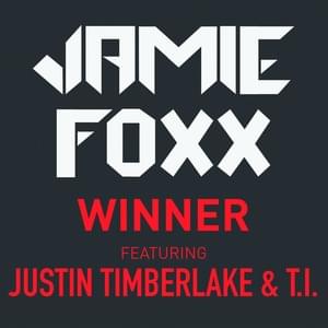 Winner - Jamie Foxx (Ft. Justin Timberlake & T.I.)