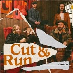 Cut & Run - Lifehouse