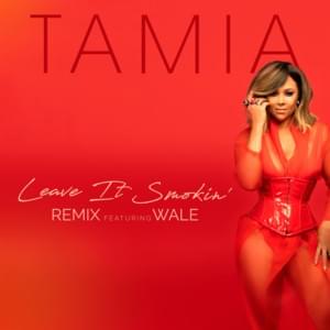 Leave It Smokin’ [rap version] - Tamia (Ft. Wale)