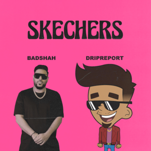 Skechers - DripReport & Badshah