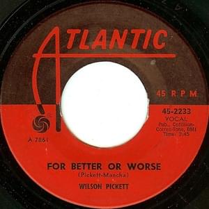 For Better Or Worse - Wilson Pickett