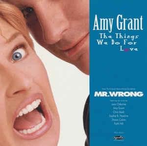 The Things We Do for Love - Amy Grant