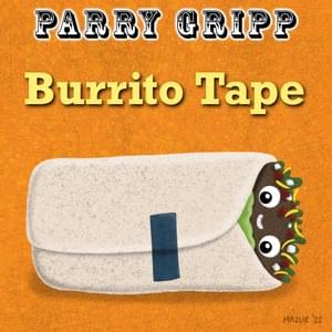 Burrito Tape - Parry Gripp