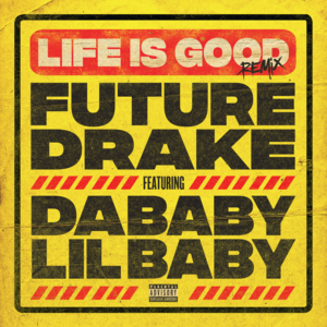 Life Is Good (Remix) - Future (Ft. DaBaby, Drake & Lil Baby)