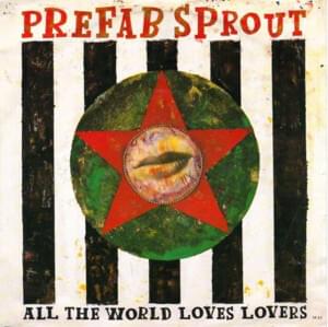 All The World Loves Lovers - Prefab Sprout