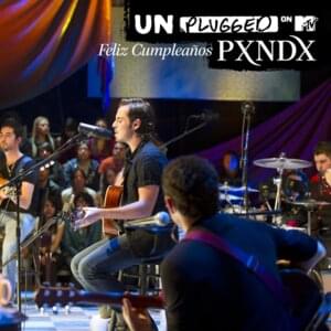 Feliz Cumpleaños (MTV Unplugged) - PXNDX