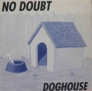 Doghouse - No Doubt