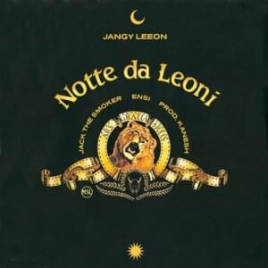 Notte da leoni - Jangy Leeon (Ft. Ensi & Jack The Smoker)