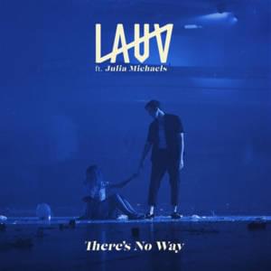 There’s No Way - Lauv (Ft. Julia Michaels)