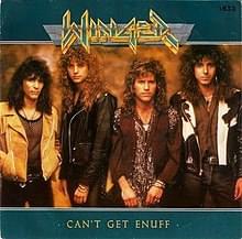 Can’t Get Enuff - Winger