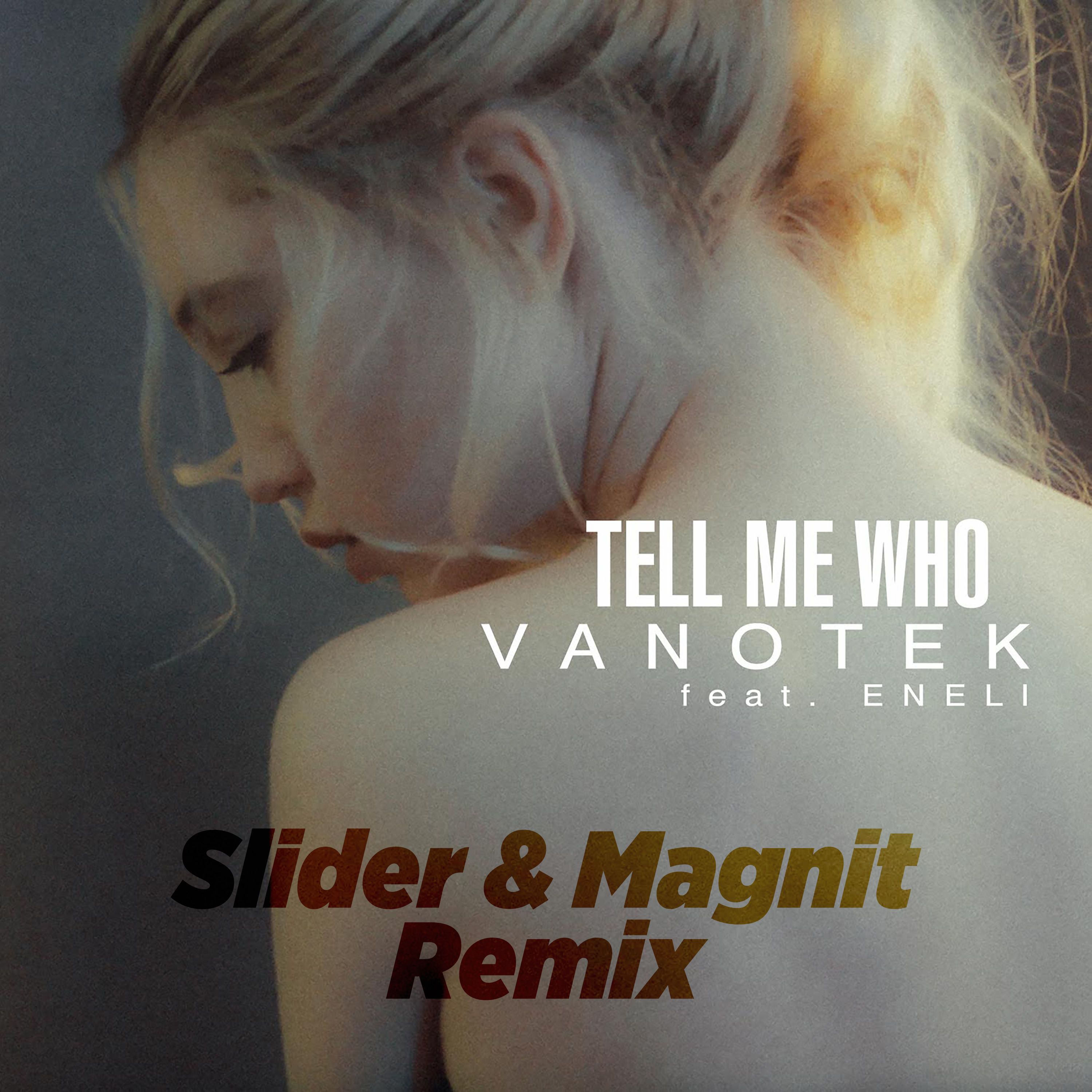 Tell Me Who (Slider & Magnit Remix) - Vanotek (Ft. Eneli)