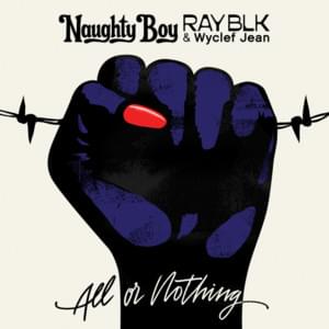 All or Nothing - Naughty Boy (Ft. RAY BLK & Wyclef Jean)