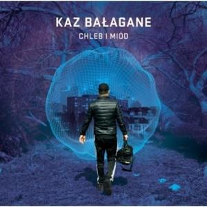 Chleb i Miód - Kaz Bałagane