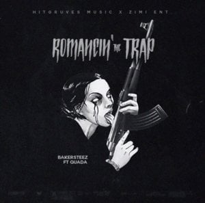 Romancin’ The Trap - Bakersteez (Ft. Quada)