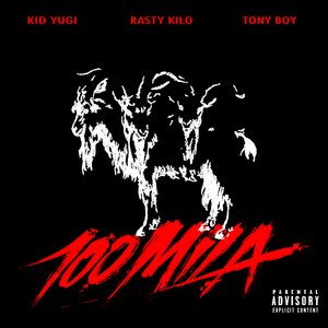 100MILA - Rasty Kilo (Ft. Kid Yugi & Tony Boy)