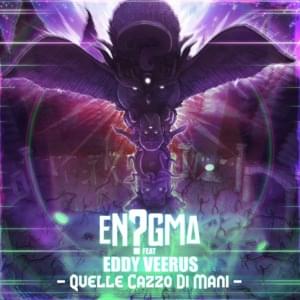 Quelle C*zzo di Mani - En?gma (Ft. Eddy Veerus)