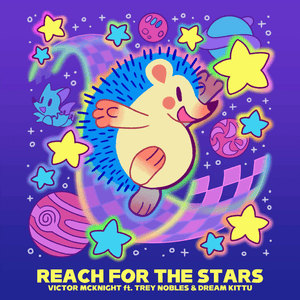 Reach for the Stars - Victor McKnight (Ft. Dream Kittu & Trey Nobles)