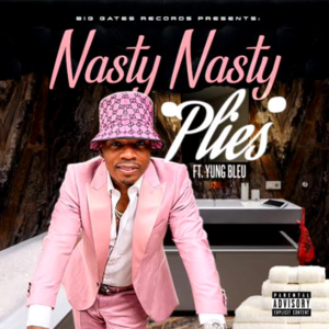 Nasty Nasty - Plies (Ft. Yung Bleu)