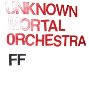 FFunny FFrends - Unknown Mortal Orchestra