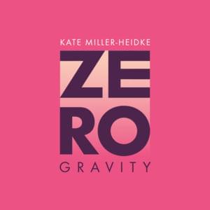 Zero Gravity - Kate Miller-Heidke