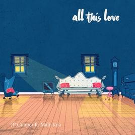 All This Love (Remix) - JP Cooper (Ft. Mali-Koa)