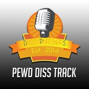 Pewd Diss Track - Daddyphatsnaps (Ft. Bonecage)