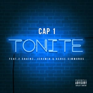 Tonite - Cap-1 (Ft. 2 Chainz, Jeremih, MONEY JEZU$, Verse Simmonds & Wavedibiase)