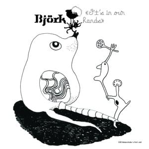 It’s in Our Hands - Björk