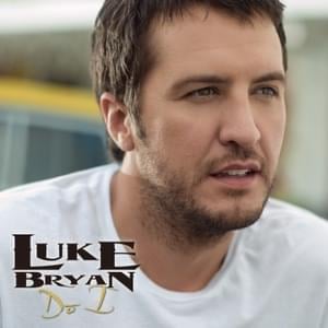 Do I - Luke Bryan