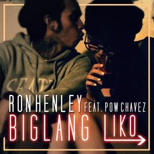 Biglang Liko - Ron Henley (Ft. Pow Chavez)