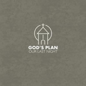 God’s Plan - Our Last Night