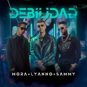 Debilidad - Mora, Lyanno & Sammy