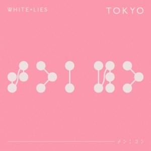 Tokyo - White Lies