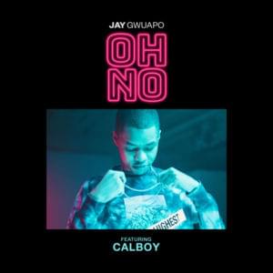 Oh No - Jay Gwuapo (Ft. Calboy)