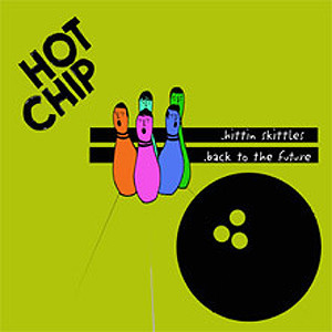 Hittin’ Skittles - Hot Chip