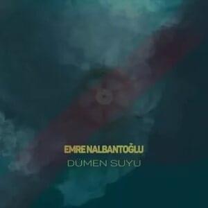 Dümen Suyu - Emre Nalbantoğlu