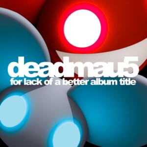 Moar Ghosts ‘n’ Stuff (Vocal Mix) - ​deadmau5