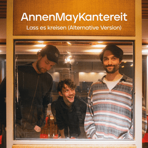 Lass es kreisen (Alternative Version) - AnnenMayKantereit