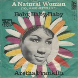 (You Make Me Feel Like) A Natural Woman - Aretha Franklin