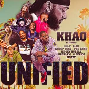 Unified - Khao (Ft. E-40, The Game, G Perico, Ice-T, JasonMartin, Mozzy, Nipsey Hussle & Snoop Dogg)