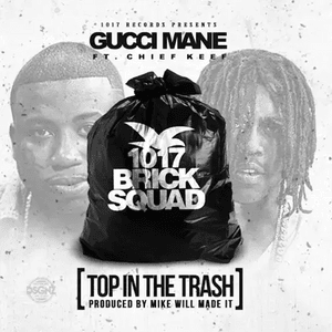 Top in the Trash - Gucci Mane (Ft. Chief Keef)