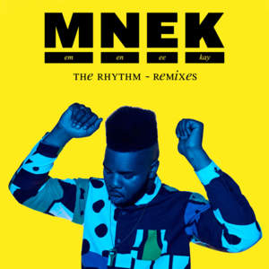 The Rhythm (Remix) - MNEK (Ft. Little Simz)