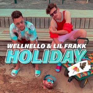 Holiday - Wellhello (Ft. Lil Frakk)