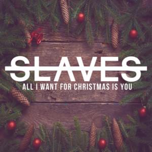 All I Want for Christmas Is You - Slaves (USA)