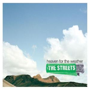 Heaven For The Weather - The Streets