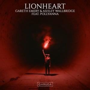 Lionheart - Gareth Emery & Ashley Wallbridge (Ft. PollyAnna)