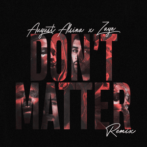 Don’t Matter (Remix) - August Alsina (Ft. ZAYN)