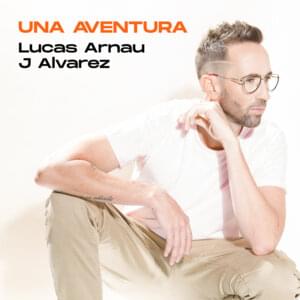 Una Aventura - Lucas Arnau & J Alvarez