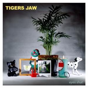 Eyes Shut (Acoustic) - Tigers Jaw